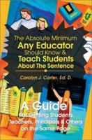 The Absolute Minimum Any Educator Should Know & Teach Students About the Sentence: A Guide for Getting Students, Teachers, Principals & Others on the Same Page 0595260772 Book Cover