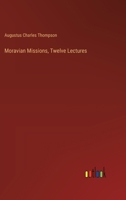 Moravian Missions, Twelve Lectures 3368647180 Book Cover