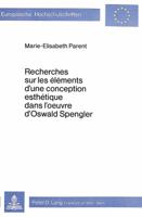 Recherches Sur Les Éléments d'Une Conception Esthétique Dans l'Oeuvre d'Oswald Spengler 3820470506 Book Cover