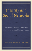 Identity and Social Networks: A Case of Chinese Graduate Students in the United States 1498546579 Book Cover