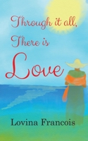 Through it all, There is Love 1977246842 Book Cover