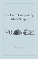 Backyard Composting Made Simple (Homegrown Living) B0DWPJXS8M Book Cover