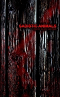 Sadistic Animals B08R4F8NJB Book Cover