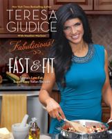 Fabulicious!: Fast & Fit: Teresa's Low-Fat, Super-Easy Italian Recipes 0762445440 Book Cover