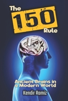 The 150 Rule: Ancient Brains in a Modern World B0DTJVP5HL Book Cover