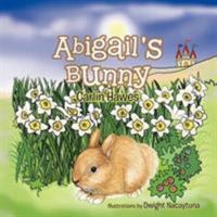 Abigail's Bunny 1466956011 Book Cover