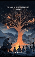 The Book Of African Proverbs: Volume 1 B0FNW9CH1N Book Cover