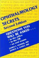Ophthalmology Secrets: Questions You Will Be Asked, in the office, in the OR, on Oral Exams (Secrets) 156053429X Book Cover