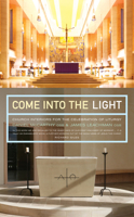 Come Into the Light: Church Interiors for the Celebration of Liturgy 1848257570 Book Cover