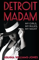 DETROIT MADAM: MY GIRLS, MY RULES, MY NIGHT 1736279629 Book Cover