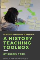 A History Teaching Toolbox: Practical Classroom Strategies 1508512051 Book Cover