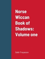 Norse Wiccan Book of Shadows: Volume one 1304834670 Book Cover