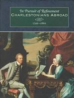 In Pursuit of Refinement: Charlestonians Abroad, 1740-1860 1570033145 Book Cover