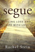 segue: FACING LOSS AND LIFE WITH LOVE 1736309404 Book Cover