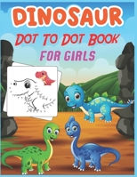 Dinosaur Dot to Dot Book For Girls: Connect the dot Activities for Learning B08CG1C6VV Book Cover