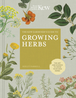 The Kew Gardener's Guide to Growing Herbs: The art and science to grow your own herbs (Volume 2) 0711239363 Book Cover