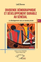 Dividende démographique et développement durable au Sénégal Vol 1: Le développement sous un nouveau prisme (Harmattan Sénégal) (French Edition) 2343161879 Book Cover