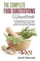 The Complete Food Substitutions Handbook: Including Options for Low-Sugar, Low-Fat, Low-Salt, Gluten-Free, Lactose-Free, and Vegan 0997446498 Book Cover