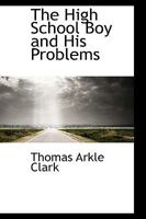 The High School Boy and His Problems 0469838272 Book Cover