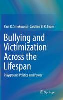Bullying and Victimization Across the Lifespan: Playground Politics and Power 3030202925 Book Cover