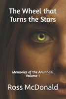 The Wheel that Turns the Stars B08JRGP7JY Book Cover