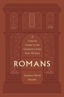 Romans: A Concise Guide to the Greatest Letter Ever Written 1433580349 Book Cover