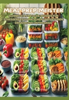 Meal Prep Meister: Stressfrei vorkochen: Schnelle & einfache Rezepte für gesunde Ernährung im Alltag, Büro und unterwegs (German Edition) 338435673X Book Cover
