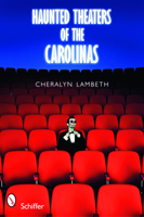 Haunted Theaters of the Carolinas 0764333275 Book Cover