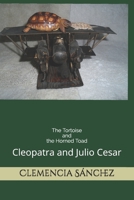 The Tortoise and the Horned Toad: Julio Cesar and Cleopatra 1729739733 Book Cover