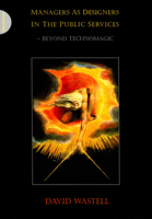 Managers as Designers in the Public Services: Beyond Technomagic 1908009314 Book Cover