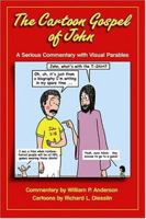 The Cartoon Gospel of John: A Serious Commentary with Visual Parables 0879462736 Book Cover