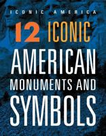 12 Iconic American Monuments and Symbols 1645824179 Book Cover