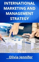 INTERNATIONAL MARKETING AND MANAGEMENT STRATEGY B093KNBPKJ Book Cover