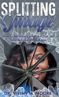 Splitting Image: How to Reconnect with Your True Self and Become Whole Again B0FK473NT8 Book Cover