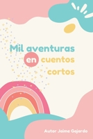Mil aventuras en cuentos cortos B0C47Q9JJK Book Cover