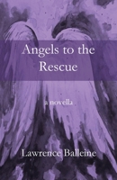Angels To The Rescue: A Story of Change, Helplessness and Rescue 1955581193 Book Cover