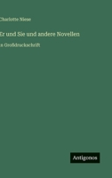 Er und Sie und andere Novellen: in Großdruckschrift (German Edition) 3566093491 Book Cover