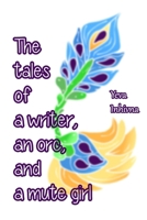 The tales of a writer, an orc, and a mute girl B0F5NZSSSB Book Cover