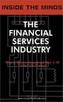 Inside the Minds: The Financial Services Industry - CEOs from Countrywide, Webster Financial, WMC Mortgage & More on Opportunities, Risks and the Future of Financial Services (Inside the Minds) 1587620626 Book Cover