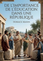De l'importance de l'éducation dans une République: L'éducation comme pilier d'une république selon Horace Mann une analyse de l'importance de ... social et individuel. (French Edition) B0GZCVWLVH Book Cover