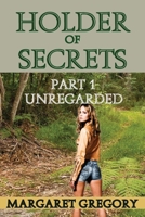 Holder of Secrets Book 1 - Unregarded 1925332764 Book Cover