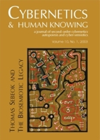 Thomas Sebeok and the Biosemiotic Legacy (Cybernetics & Human Knowing: A Journal of Second-Order Cybernetics Auto Poiesis and Cyber-Semiotics) 0907845932 Book Cover