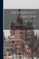 Die Kronstadt Rebellion: Mit einer geographischen Karte von Kronstadt und der Abbildung einer Seite 1017551081 Book Cover