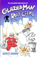Glazed Man & Rat Girl: The Origins 1492204722 Book Cover