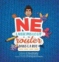 Ne Laisse Pas Le Lit Rouler Dans La Rue ! (French Edition) 1732883769 Book Cover
