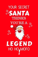 Your Secret Santa Thinks You're A Legend Ho Fucking Ho: Funny Secret Santa Gag Gift Blank Lined Notebook Journal Novelty Christmas Gift Under 10 Dollars Office Colleagues Coworkers Gift 100 Pages 6 x  1710322675 Book Cover