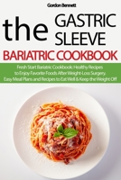 The Gastric Sleeve Bariatric Cookbook: Fresh Start Bariatric Cookbook: Healthy Recipes to Enjoy Favorite Foods After Weight-Loss Surgery. Easy Meal Plans and Recipes to Eat Well & Keep the Weight Off. 180114057X Book Cover