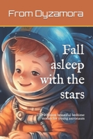 Fall asleep with the stars: The 20 most beautiful bedtime stories for young astronauts B0C12B22MP Book Cover