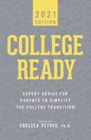College Ready 2021: Expert Advise for Parents to Simplify the College Transition 1736918230 Book Cover