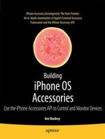 Building iPhone OS Accessories: Use the iPhone Accessories API to Control and Monitor Devices 1430229314 Book Cover